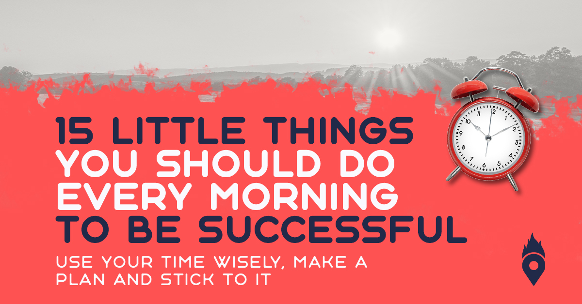 15 Little Things you Should do Every Morning to Become More Successful ...