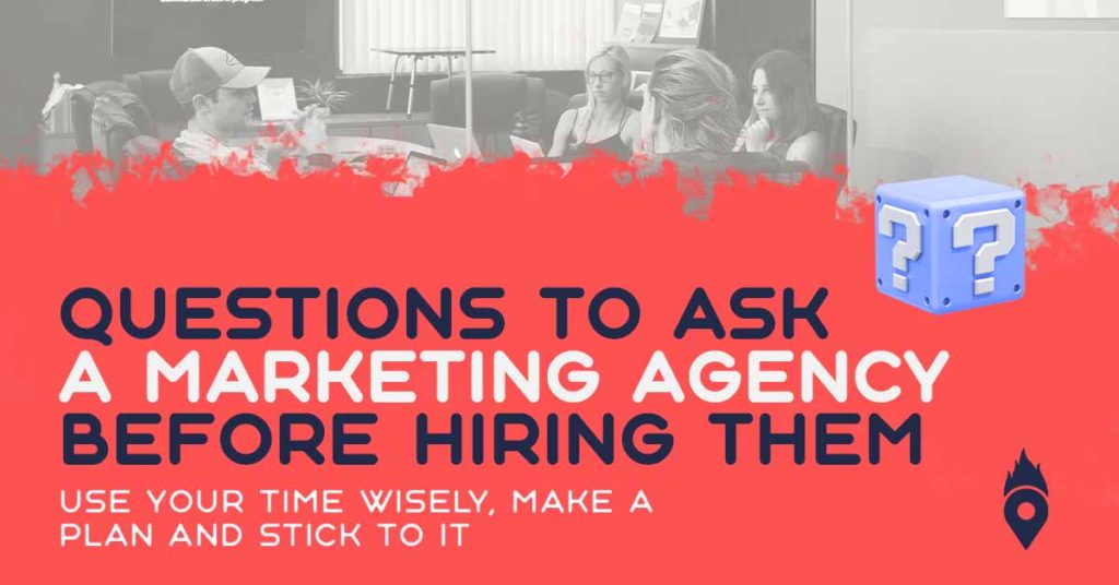 Questions to ask your next or current marketing agency