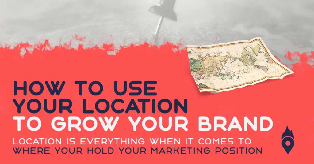 How to use your location to grow your brand