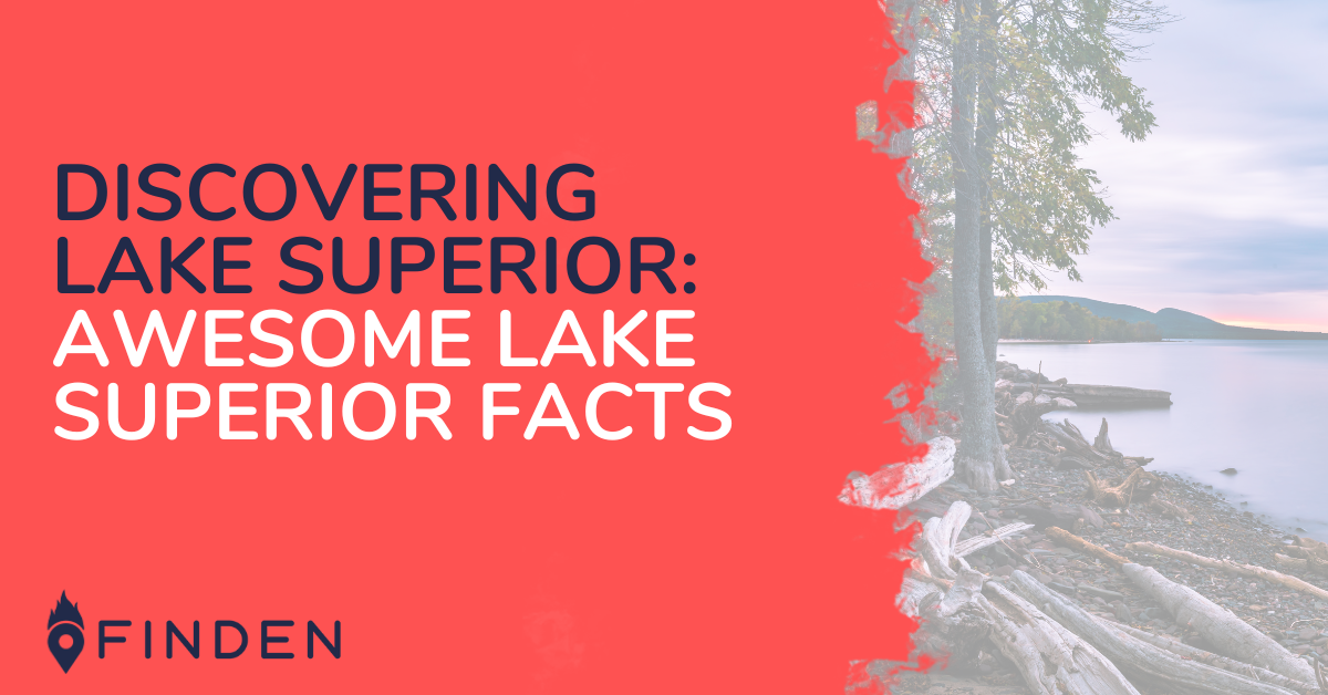 Discovering Lake Superior: Awesome Lake Superior Facts